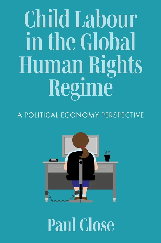 Child Labour in the Global Human Rights Regime: A Political Economy Perspective