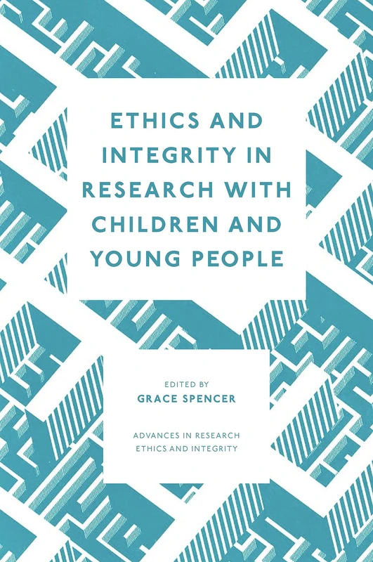 Ethics and Integrity in Research with Children and Young People: 7 (Advances in Research Ethics and Integrity, 7)