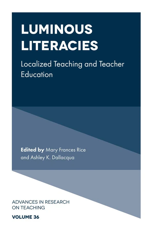 Luminous Literacies: Localized Teaching and Teacher Education: 36 (Advances in Research on Teaching, 36)