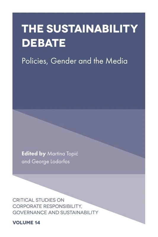 The Sustainability Debate: Policies, Gender and the Media: 14 (Critical Studies on Corporate Responsibility, Governance and Sustainability, 14)