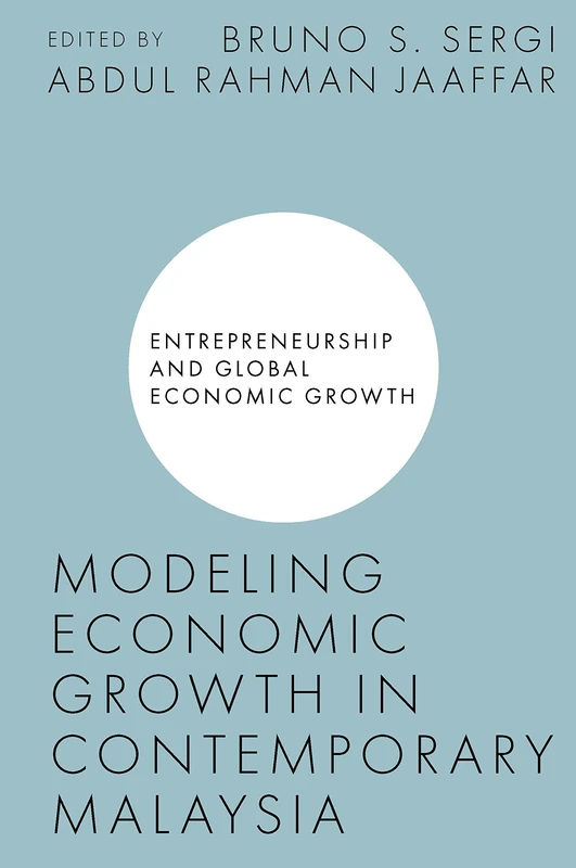 Modeling Economic Growth in Contemporary Malaysia (Entrepreneurship and Global Economic Growth)