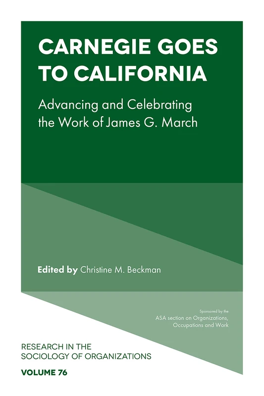 Carnegie goes to California: Advancing and Celebrating the Work of James G. March: 76 (Research in the Sociology of Organizations, 76) - Image 1