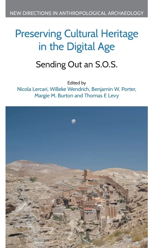 Preserving Cultural Heritage in the Digital Age: Sending Out an S.O.S. (New Directions in Anthropological Archaeology)