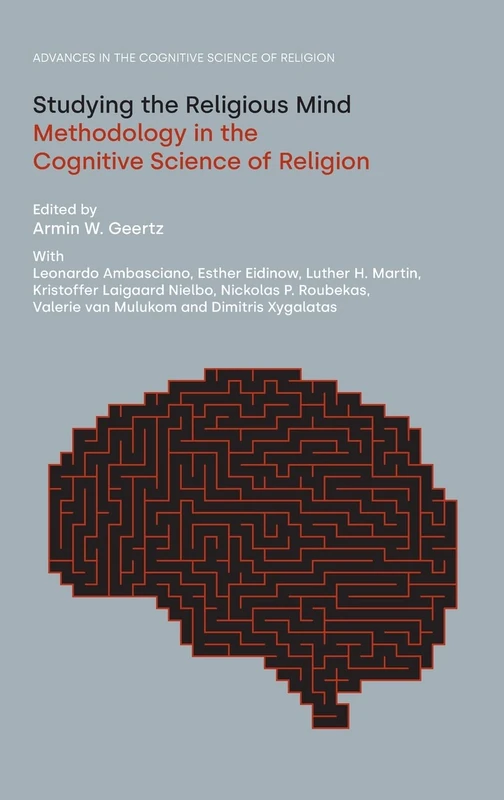 Studying the Religious Mind: Methodology in the Cognitive Science of Religion (Advances in the Cognitive Science of Religion)