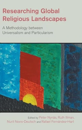 Researching Global Religious Landscapes: A Methodology Between Universalism and Particularism (The Study of Religion in a Global Context)
