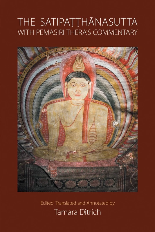 The Satipatthanasutta with Pemasiri Thera's Commentary: Pali Text, English Translation, and Commentary by Pemasiri Thera