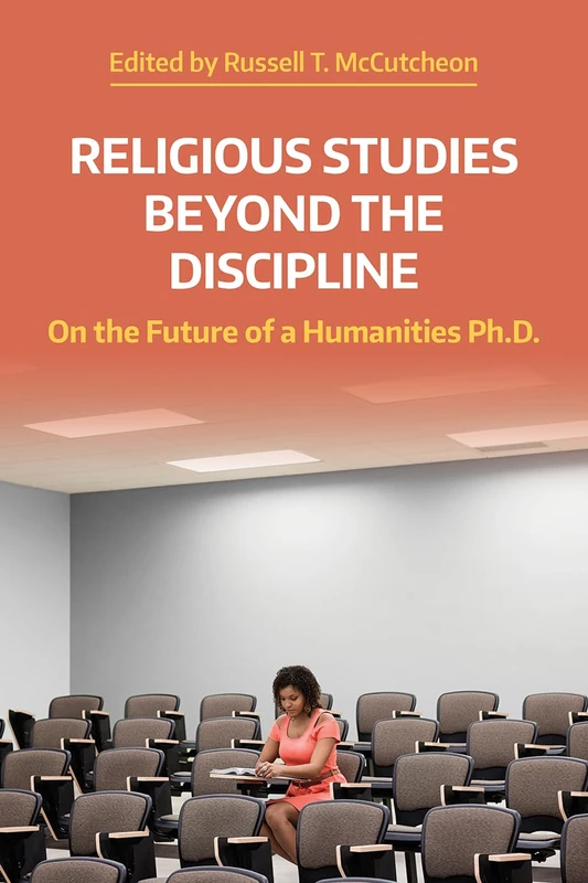Religious Studies Beyond the Discipline: On the Future of a Humanities Ph.D. (NAASR Working Papers)