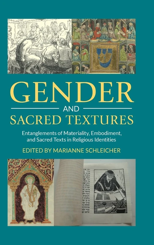 Gender and Sacred Textures: Entanglements of Materiality, Embodiment, and Sacred Texts in Religious Identities (Comparative Research on Iconic and Performative Texts)