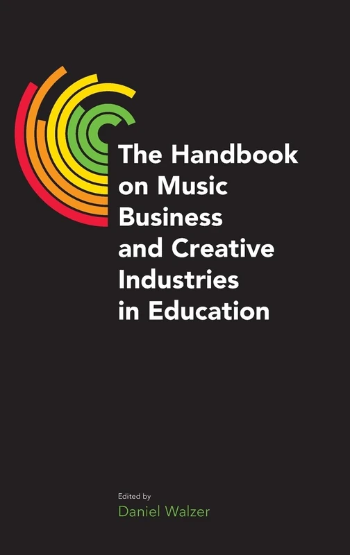 The Handbook on Music Business and Creative Industries in Education (Music Industry Studies)