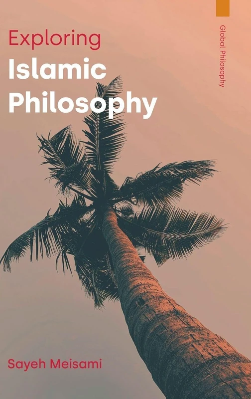 Exploring Islamic Philosophy (Global Philosophy)