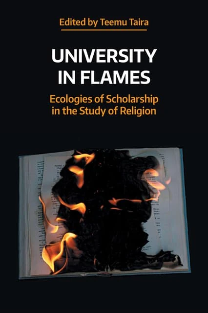 University in Flames: Ecologies of Scholarship in the Study of Religion (NAASR Working Papers)