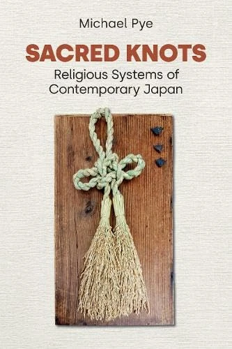 Sacred Knots: Religious Systems of Contemporary Japan