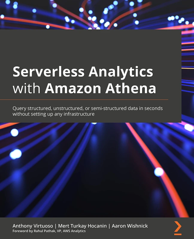 Serverless Analytics with Amazon Athena: Query structured, unstructured, or semi-structured data in seconds without setting up any infrastructure