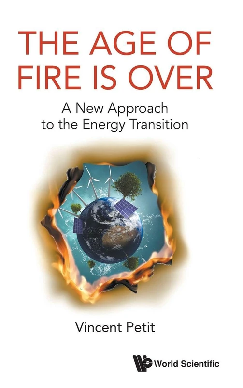 The Age of Fire Is Over: A New Approach to the Energy Transition