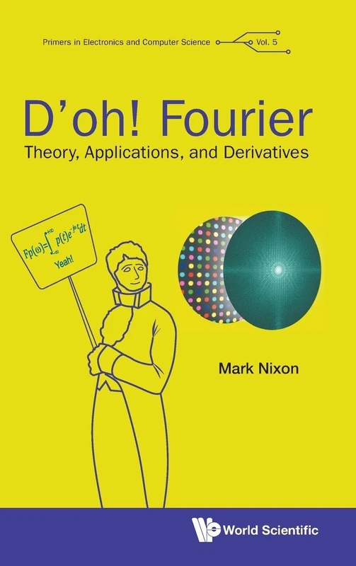 D'oh! Fourier: Theory, Applications, And Derivatives: 0 (Primers In Electronics And Computer Science)