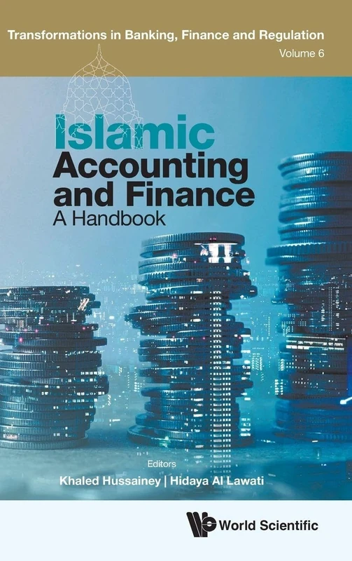 Islamic Accounting And Finance: A Handbook: 5 (Transformations In Banking, Finance And Regulation): 6