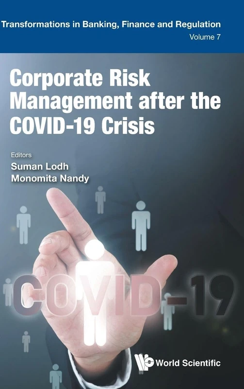 Corporate Risk Management After The Covid-19 Crisis: 7 (Transformations In Banking, Finance And Regulation)