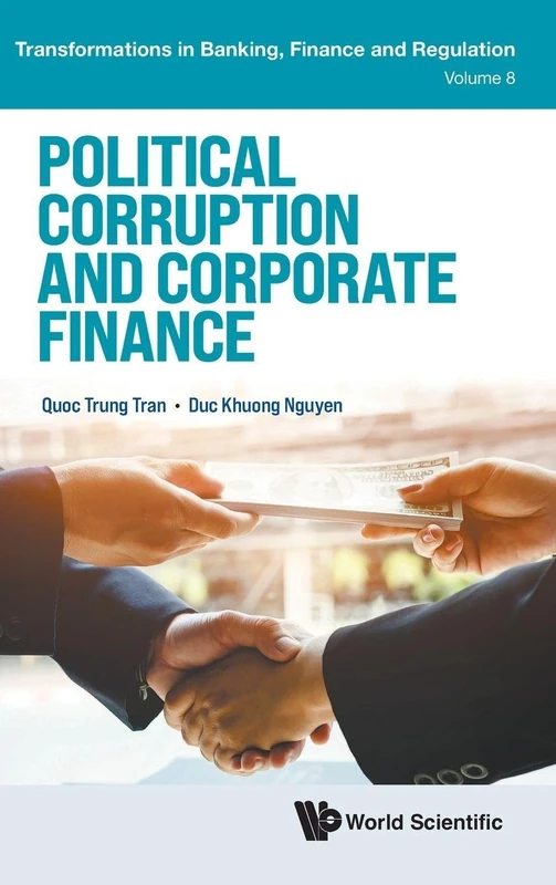 Political Corruption And Corporate Finance: 8 (Transformations In Banking, Finance And Regulation)