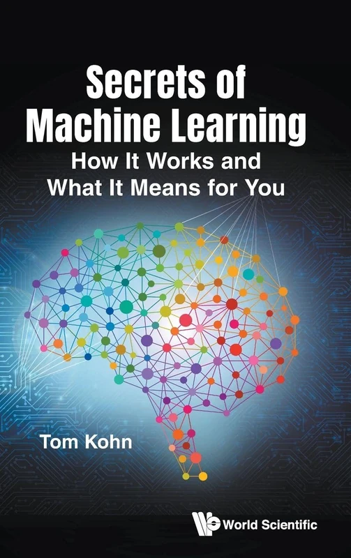 Secrets Of Machine Learning: How It Works And What It Means For You