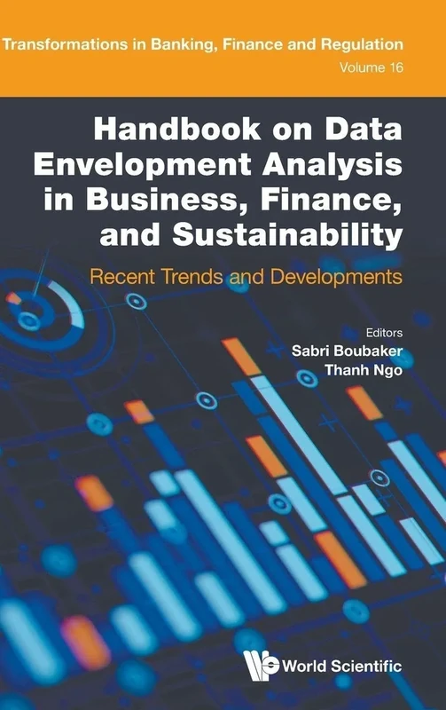 Handbook on Data Envelopment Analysis in Business, Finance, and Sustainability: Recent Trends and Developments: 0 (Transformations In Banking, Finance And Regulation)