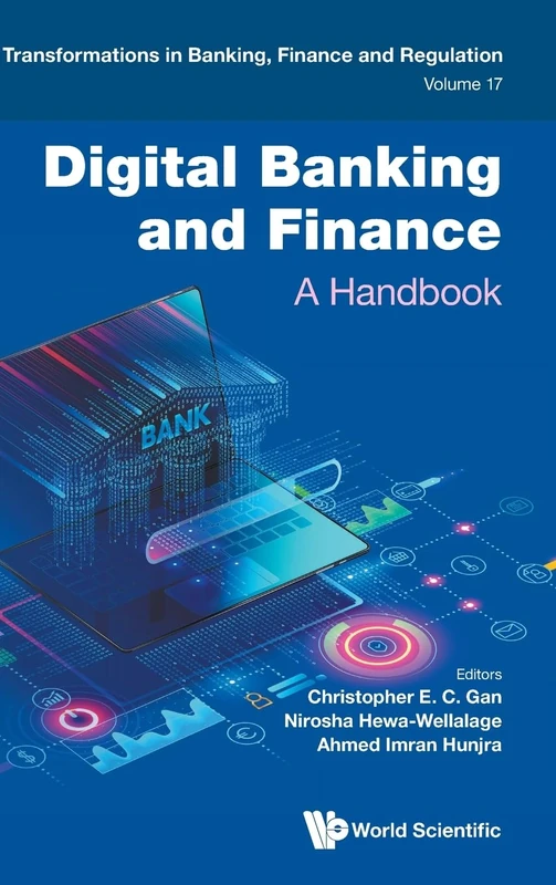 Digital Banking And Finance: A Handbook: 17 (Transformations In Banking, Finance And Regulation)