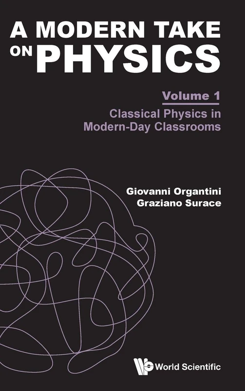 Modern Take On Physics, A - Volume 1: Classical Physics In Modern-day Classrooms