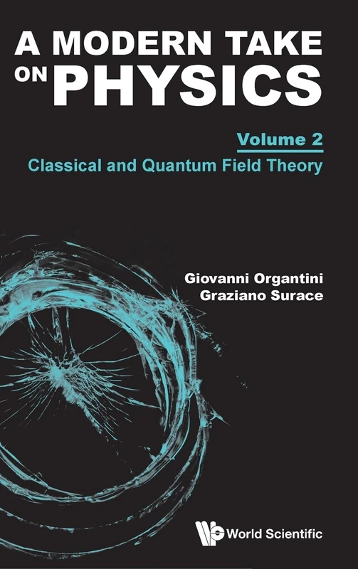 Modern Take On Physics, A - Volume 2: Classical And Quantum Field Theory