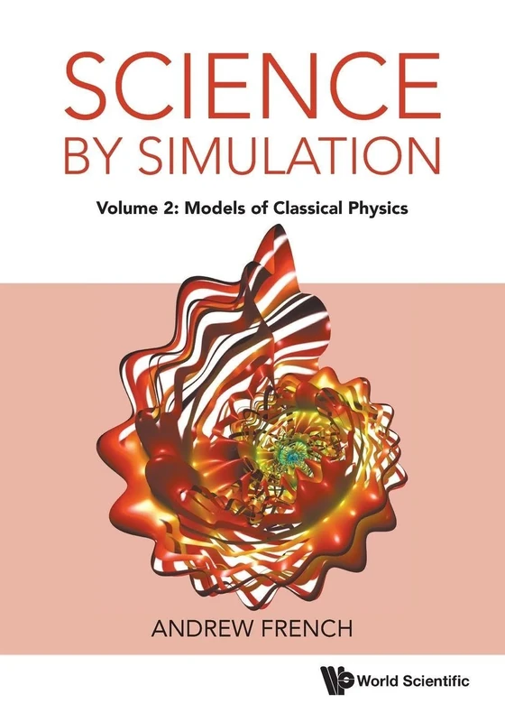 Science By Simulation - Volume 2: Models Of Classical Physics