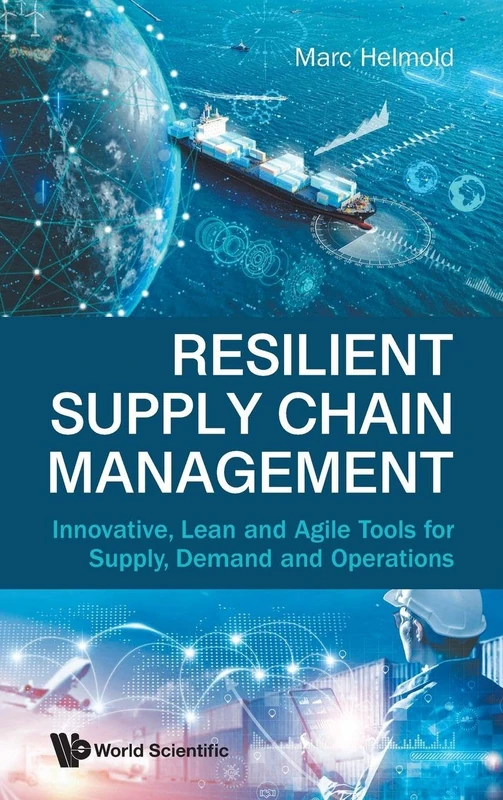 Resilient Supply Chain Management: Innovative, Lean And Agile Tools For Supply, Demand And Operations
