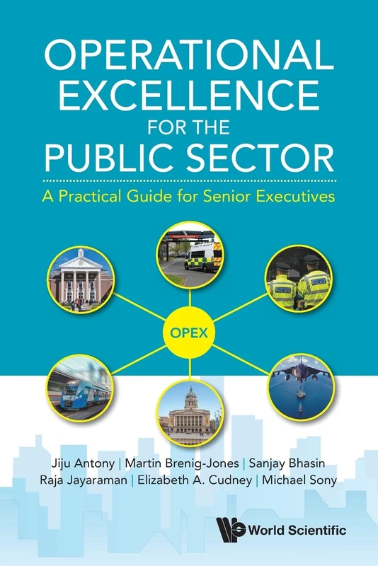 Operational Excellence For The Public Sector: A Practical Guide For Senior Executives