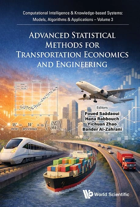 Advanced Statistical Methods For Transportation Economics And Engineering: 0 (Computational Intelligence & Knowledge-based Systems: Models, Algorithms & Applications)
