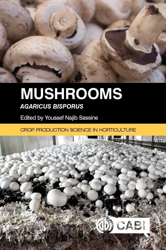 Mushrooms: Agaricus bisporus (Crop Production Science in Horticulture)