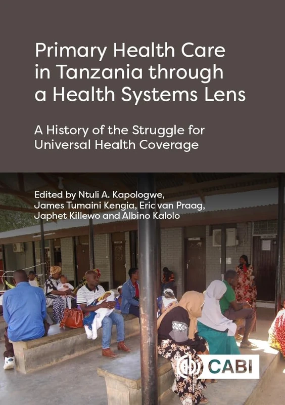 Primary Health Care in Tanzania Through a Health Systems Lens: A History of the Struggle for Universal Health Coverage - Image 1