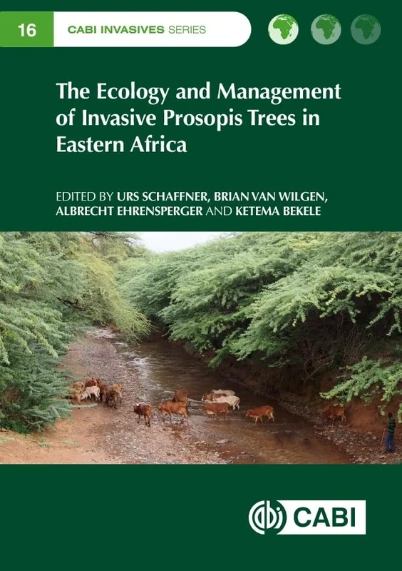 The Ecology and Management of Invasive Prosopis Trees in Eastern Africa (CABI Invasives Series): 16