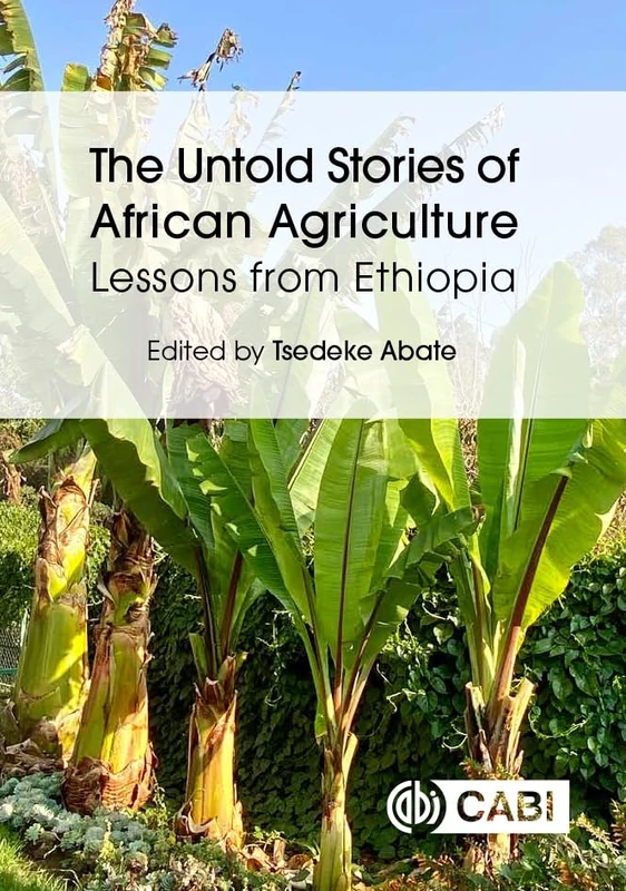 The Untold Stories of African Agriculture: Lessons from Ethiopia