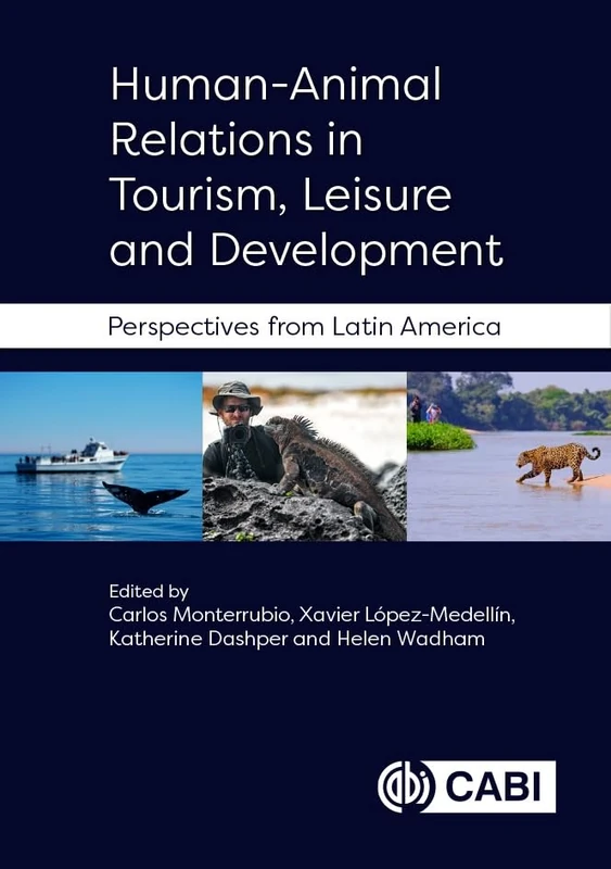 Human-Animal Relations in Tourism, Leisure and Development: Perspectives from Latin America
