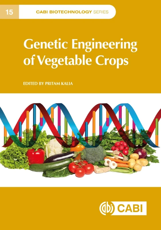 Genetic Engineering of Vegetable Crops: 15 (CABI Biotechnology Series)