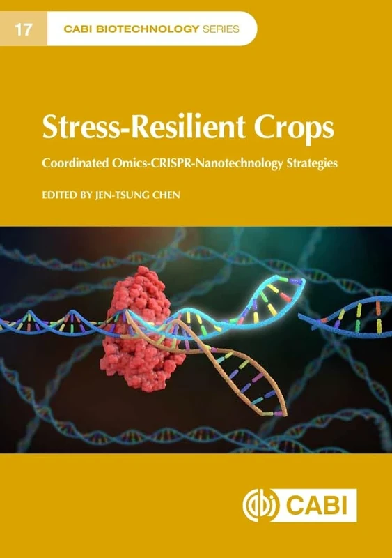 Stress-Resilient Crops: Coordinated omics-CRISPR-nanotechnology strategies (CABI Biotechnology Series)