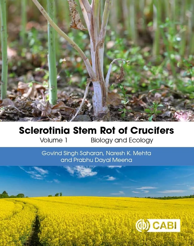 Sclerotinia Stem Rot of Crucifers, Volume 1: Biology and Ecology