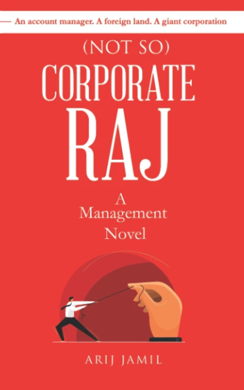 (Not So) Corporate Raj: A Management Novel