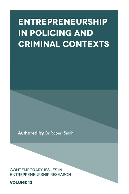 Entrepreneurship in Policing and Criminal Contexts: 12 (Contemporary Issues in Entrepreneurship Research, 12) - Image 1