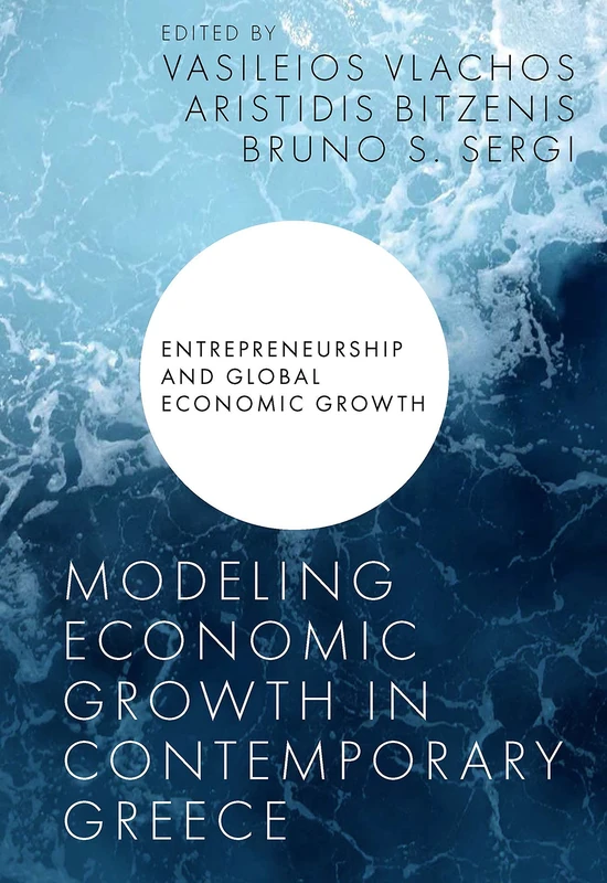 Modeling Economic Growth in Contemporary Greece (Entrepreneurship and Global Economic Growth)
