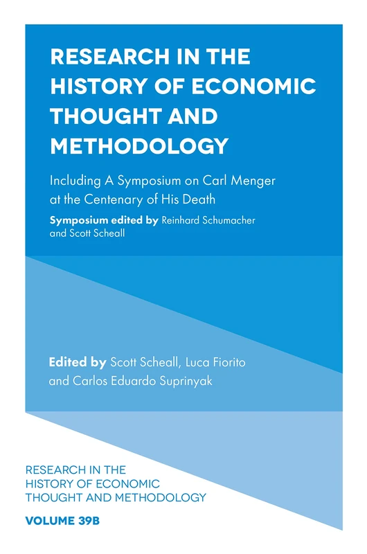 Research in the History of Economic Thought and Methodology: Including A Symposium on Carl Menger at the Centenary of His Death: V39, Part B
