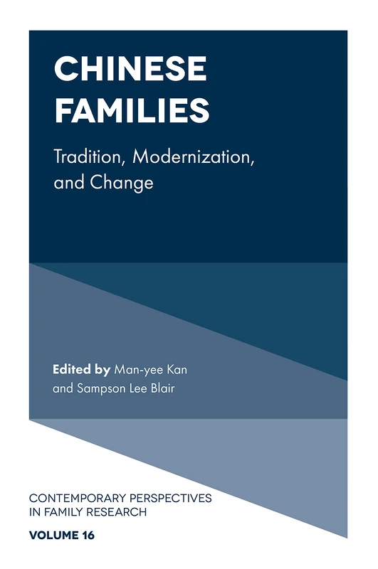 Chinese Families: Tradition, Modernization, and Change: 16 (Contemporary Perspectives in Family Research, 16)