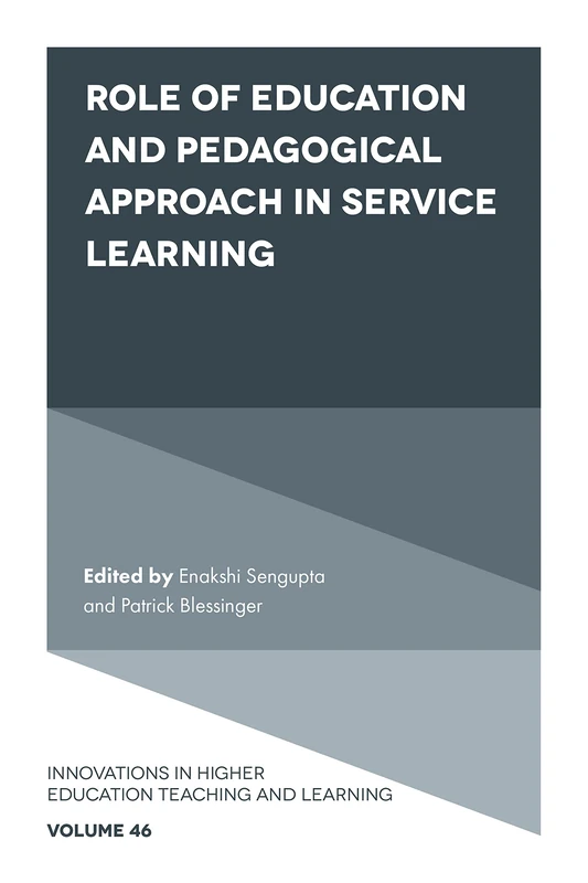 Role of Education and Pedagogical Approach in Service Learning: 46 (Innovations in Higher Education Teaching and Learning, 46)