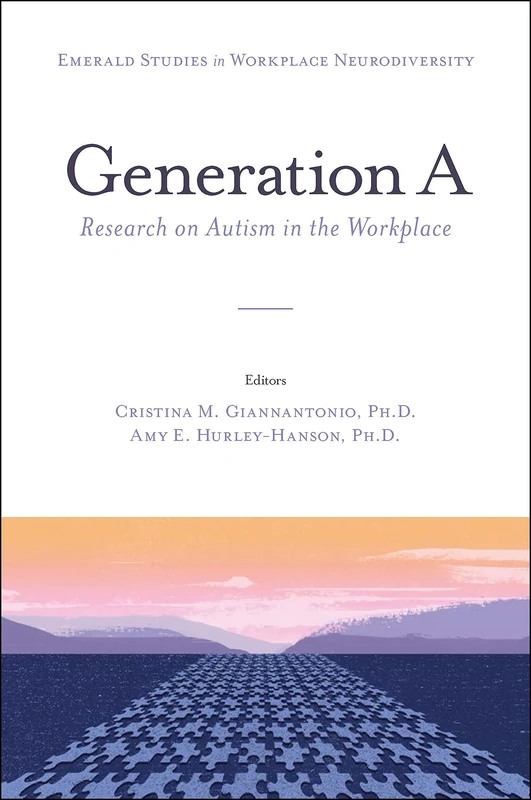 Generation A: Research on Autism in the Workplace (Emerald Studies in Workplace Neurodiversity)