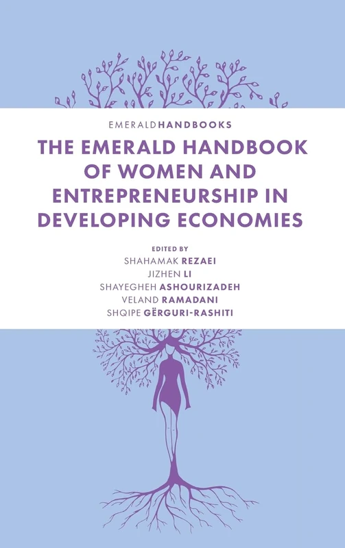 The Emerald Handbook of Women and Entrepreneurship in Developing Economies