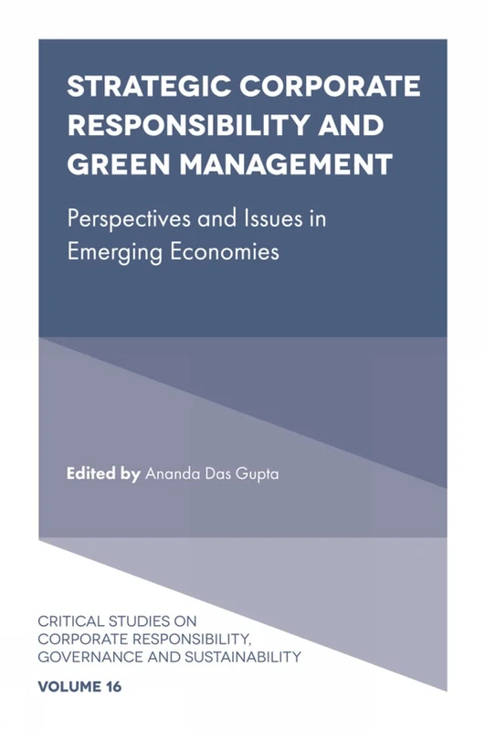 Strategic Corporate Responsibility and Green Management: Perspectives and Issues in Emerging Economies: 16 (Critical Studies on Corporate Responsibility, Governance and Sustainability, 16)