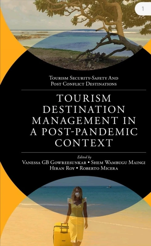 Tourism Destination Management in a Post-Pandemic Context: Global Issues and Destination Management Solutions (Tourism Security-Safety and Post Conflict Destinations)