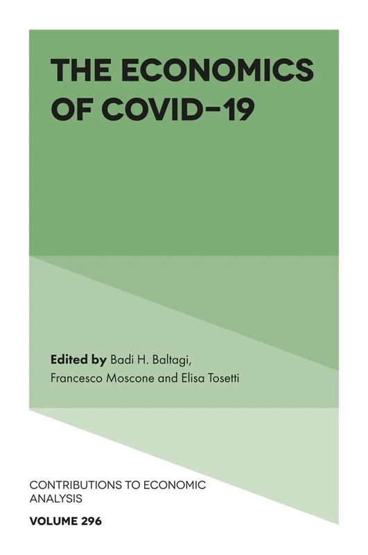 The Economics of COVID-19: 296 (Contributions to Economic Analysis, 296)